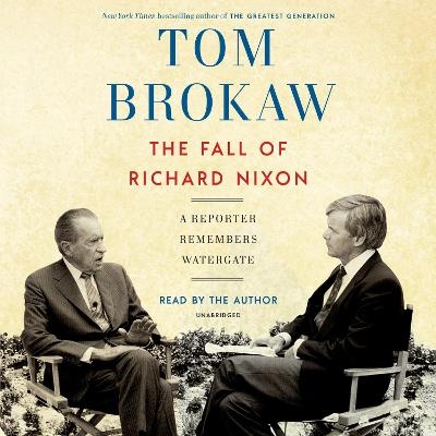 The Fall of Richard Nixon - Tom Brokaw