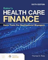 Baker's Health Care Finance:  Basic Tools for Nonfinancial Managers - Ross, Thomas K.