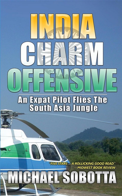 India Charm Offensive : An Expat Pilot Flies The South Asia Jungle -  Michael Sobotta