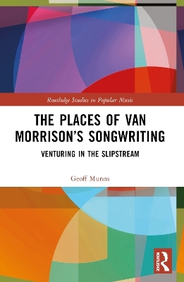 The Places of Van Morrison's Songwriting - Geoff Munns