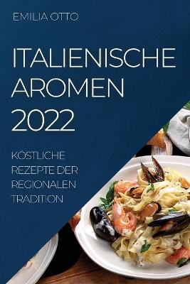 Italienische Aromen 2022 - Emilia Otto