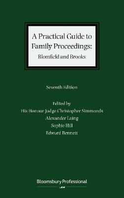 A Practical Guide to Family Proceedings: Blomfield and Brooks - District Judge District Judge Christopher Simmonds, Mr Alexander Laing, Sophie Hill, Edward Bennett