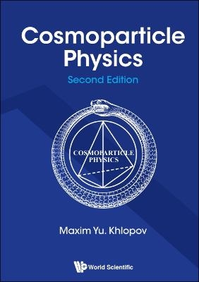 Cosmoparticle Physics - Maxim Yu Khlopov