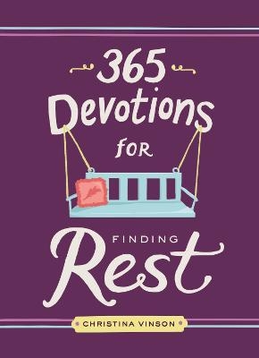 365 Devotions for Finding Rest - Christina Vinson