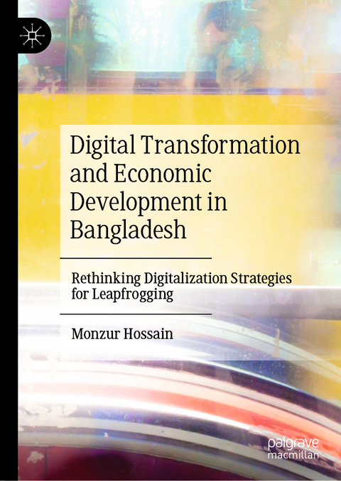 Digital Transformation and Economic Development in Bangladesh - Monzur Hossain