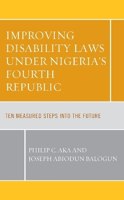Improving Disability Laws under Nigeria's Fourth Republic - Philip C. Aka, Joseph Abiodun Balogun