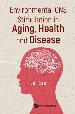 Environmental Cns Stimulation In Aging, Health And Disease - Lei Cao