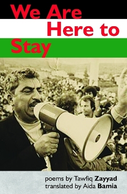 We Are Here to Stay - Tawfiq Zayyad