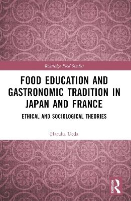 Food Education and Gastronomic Tradition in Japan and France - Haruka Ueda