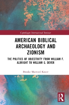 American Biblical Archaeology and Zionism - Brooke Knorr