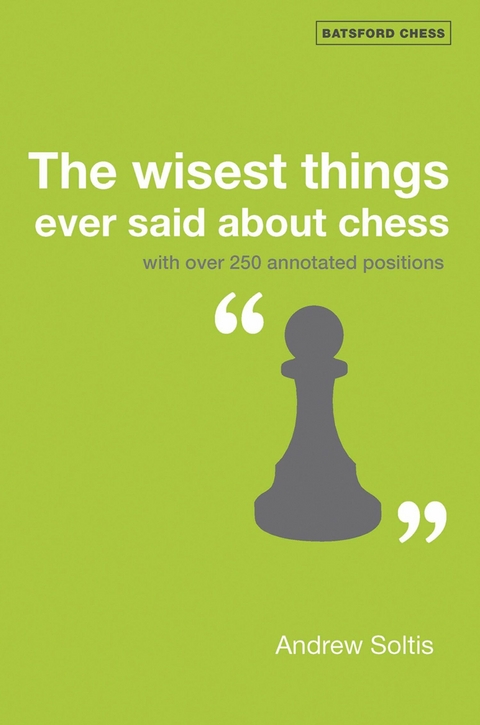 The Wisest Things Ever Said About Chess -  Andrew Soltis