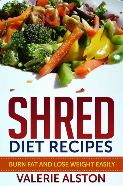 Shred Diet Recipes -  Alston Valerie