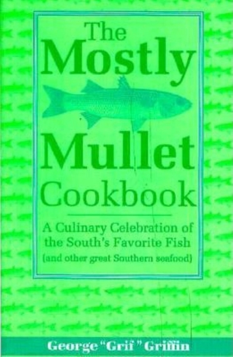 Mostly Mullet Cookbook -  George Griffin