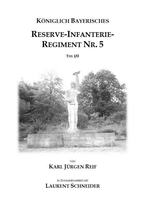 Königlich Bayerisches Reserve-Infanterie-Regiment Nr. 5, Teil 1 - Karl Jürgen Reif