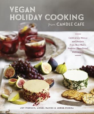 Vegan Holiday Cooking from Candle Cafe - Joy Pierson, Angel Ramos, Jorge Pineda