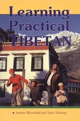 Learning Practical Tibetan - Andrew Bloomfield, Yanki Tshering