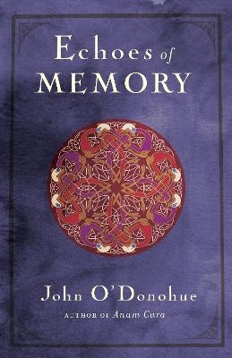 Echoes of Memory - John O'Donohue