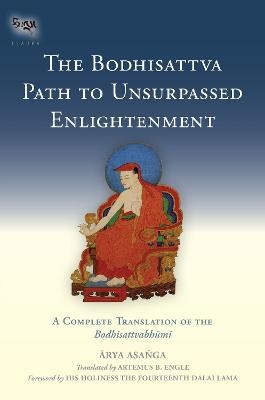 The Bodhisattva Path to Unsurpassed Enlightenment -  Asanga