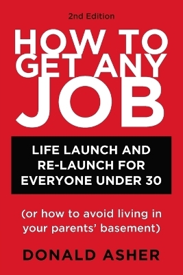 How to Get Any Job, Second Edition - Donald Asher