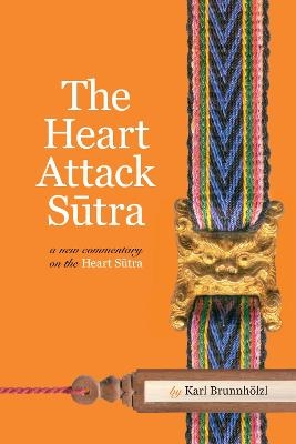 The Heart Attack Sutra - Karl Brunnhölzl