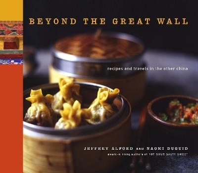 Beyond the Great Wall - Jeffrey Alford, Naomi Duguid