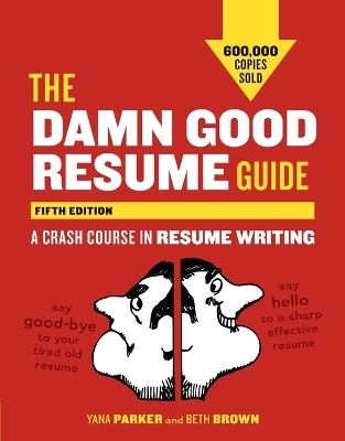 The Damn Good Resume Guide, Fifth Edition - Yana Parker, Beth Brown