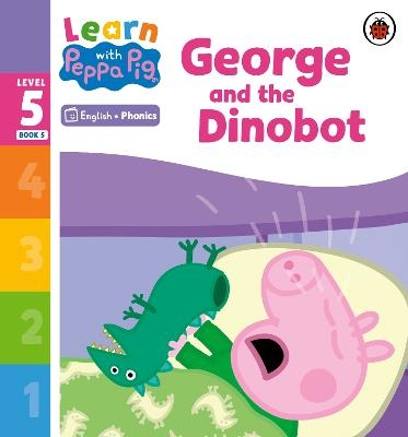 Learn with Peppa Phonics Level 5 Book 5 – George and the Dinobot (Phonics Reader) -  Peppa Pig