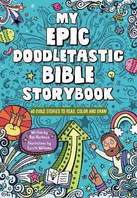 My Epic, Doodletastic Bible Storybook - Bob Hartman