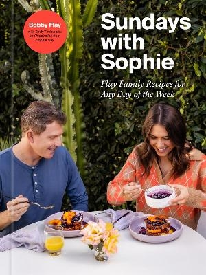 Sundays with Sophie - Bobby Flay, Sophie Flay, Emily Timberlake