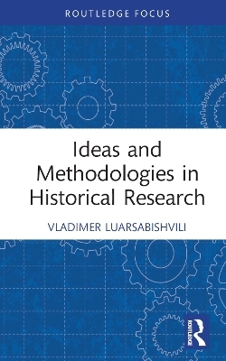 Ideas and Methodologies in Historical Research - Vladimer Luarsabishvili