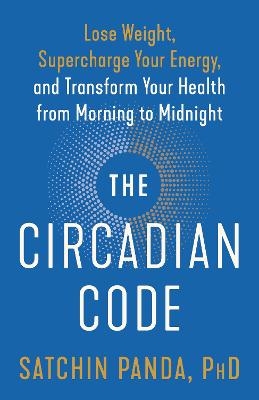 The Circadian Code - Satchin Panda