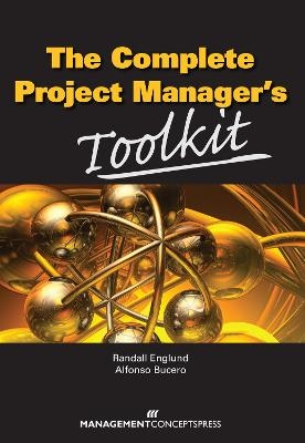 The Complete Project Manager's Toolkit - Randall Englund, Alfonso Bucero