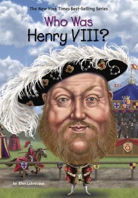 Who Was Henry VIII? - Ellen Labrecque