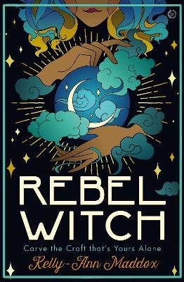 Rebel Witch - Kelly-Ann Maddox
