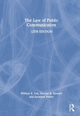 The Law of Public Communication - Lee, William E.; Stewart, Daxton R.; Peters, Jonathan