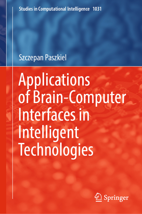 Applications of Brain-Computer Interfaces in Intelligent Technologies - Szczepan Paszkiel