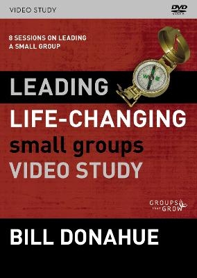 Leading Life-Changing Small Groups Video Study - Bill Donahue