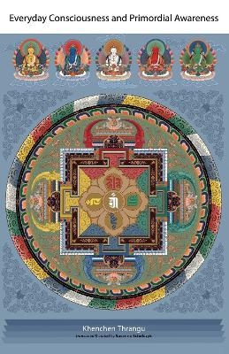 Everyday Consciousness and Primordial Awareness - Khenchen Thrangu