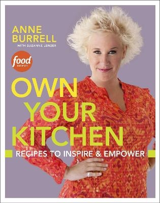 Own Your Kitchen - Anne Burrell, Suzanne Lenzer