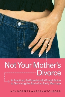 Not Your Mother's Divorce - Kay Moffett, Sarah Touborg