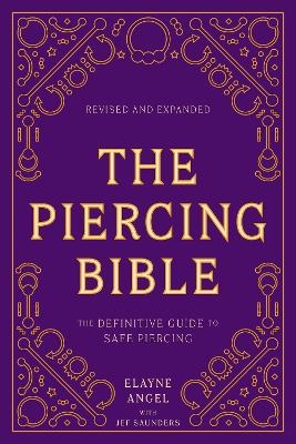 The Piercing Bible, Revised and Expanded - Elayne Angel, Jef Saunders