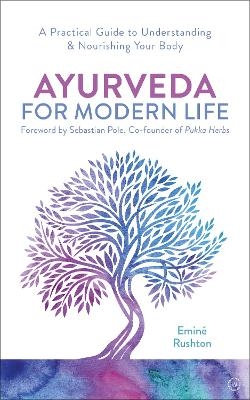 Ayurveda For Modern Life - Emine Ali Rushton