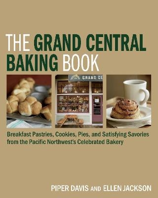 The Grand Central Baking Book - Piper Davis, Ellen Jackson