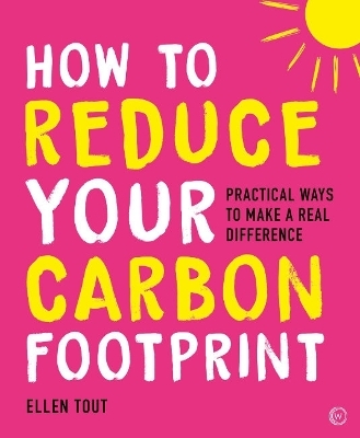 How to Reduce Your Carbon Footprint - Ellen Tout