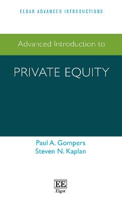 Advanced Introduction to Private Equity - Paul A. Gompers, Steven N. Kaplan