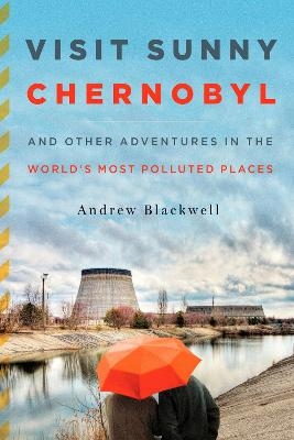Visit Sunny Chernobyl - Andrew Blackwell