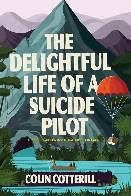 The Delightful Life of a Suicide Pilot - Colin Cotterill