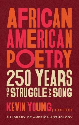 African American Poetry: : 250 Years of Struggle & Song - Kevin Young