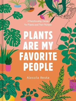 Plants Are My Favorite People - Alessia Resta