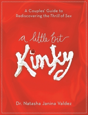 A Little Bit Kinky - Dr. Natasha Valdez